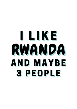 I Like Rwanda And Maybe 3