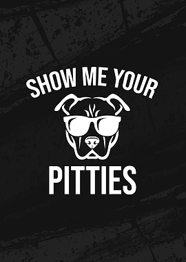 Show me your Pitties