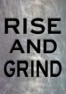 RISE AND GRIND Metallic
