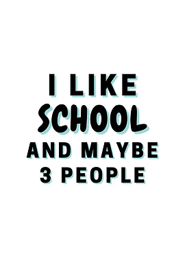 I Like School And Maybe 3