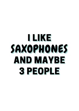 I Like Saxophones And