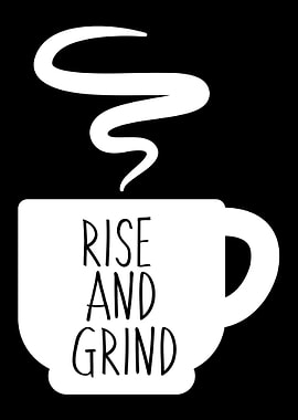 RISE AND GRIND White