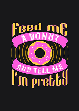 Feed Me A Donut