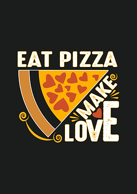 Eat Pizza Make Love