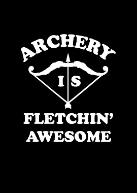 Archery a fletchin awesome