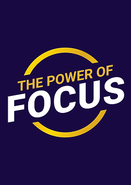 The Power of Focus