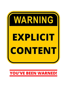 Warning Explicit Content
