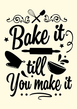 Bake It Till You Make It