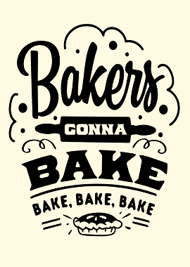Bakers Gonna Bake