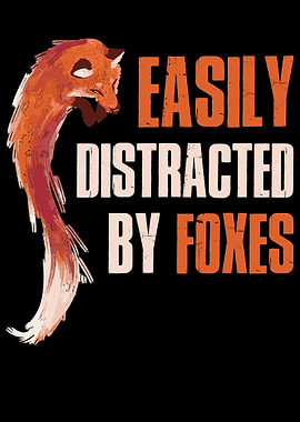 Easily Distracted By Foxes
