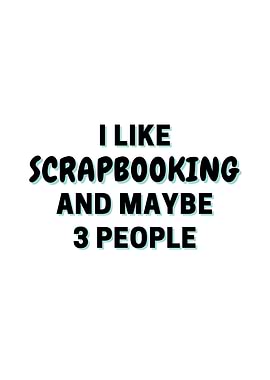 I Like Scrapbooking And