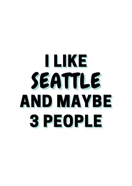 I Like Seattle And Maybe 3
