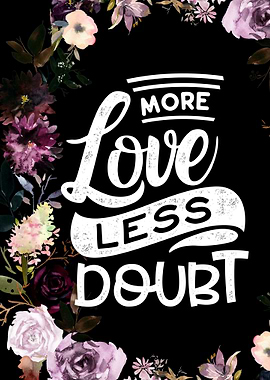 More love less doubt