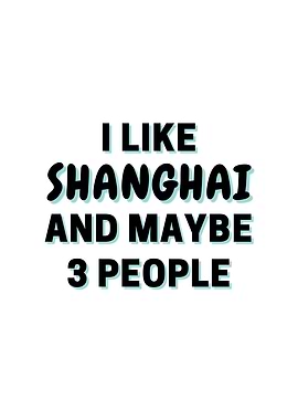 I Like Shanghai And Maybe