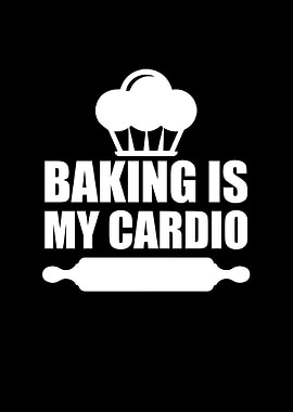 Baking is my Cardio