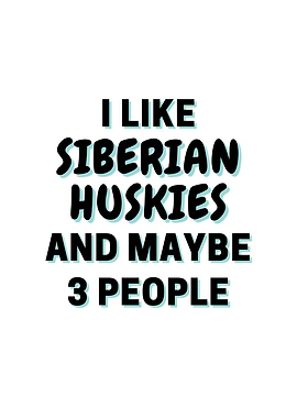 I Like Siberian Huskies