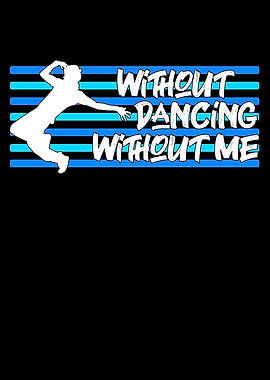 Without dancing without me