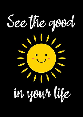 See the good in your life