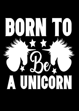Born To Be A Unicorn