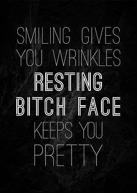 Resting bitch face