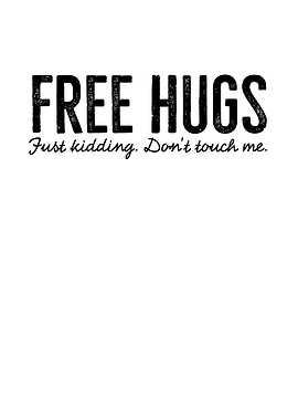 Free Hugs Just Kidding