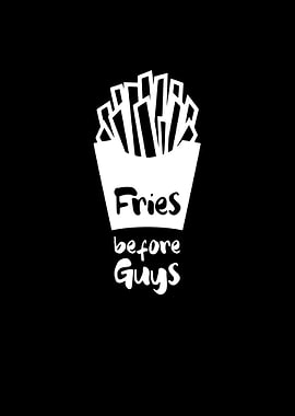 Fries before Guys