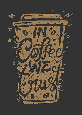 IN COFFEE WE TRUST