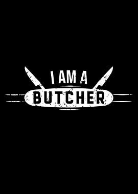 I Am A Butcher