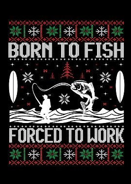 Born To Fish Forced To