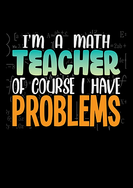 Im a math teacher of