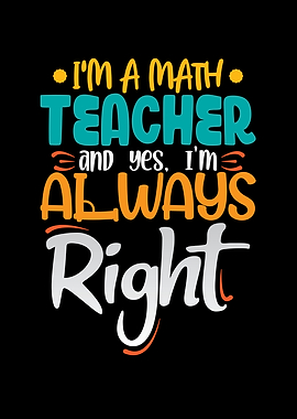Im a math teacher and yes