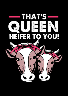 Thats Queen Heifer To You