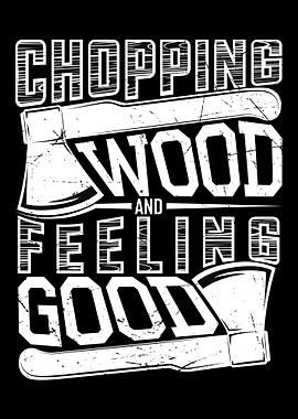 Chopping Wood and Feeling