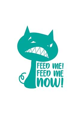 Feed Me Feed Me Now
