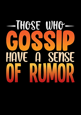 Those who gossip have a