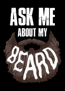 Ask Me About My Beard