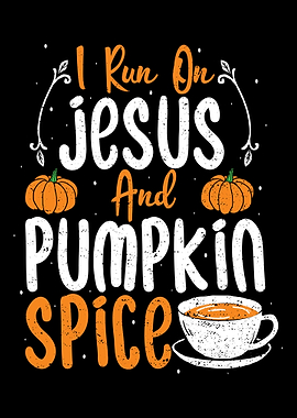 I Run On Jesus And Pumpkin