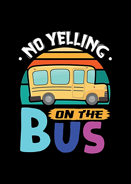 No Yelling on the Bus
