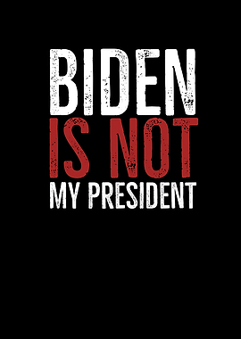 Biden Is Not My President
