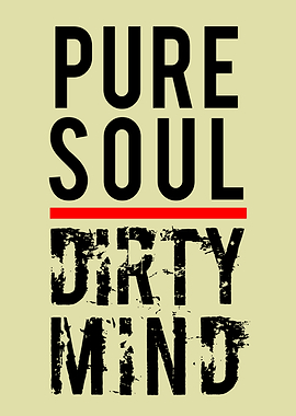 Pure Soul Dirty Mind