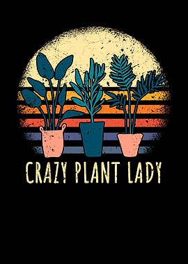 Crazy Plant Lady