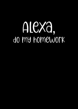 Alexa Do My Homework