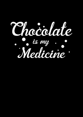 Chocolate is my medicine