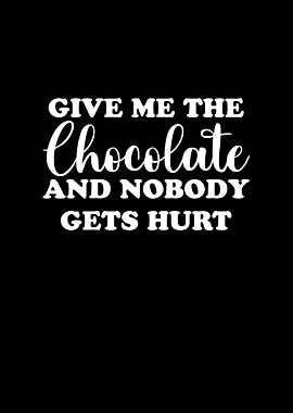 Give me the chocolate