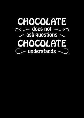 Chocolate understands