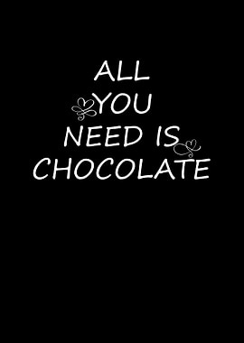 All you need is chocolate