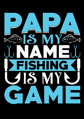 Papa Iy My Name Fishing Is