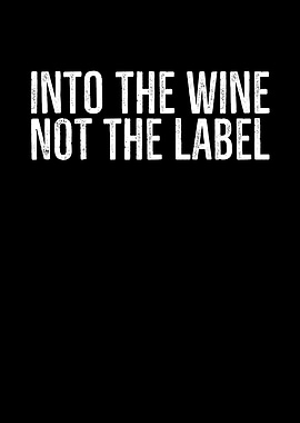Into The Wine Not The