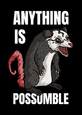 Anything is Possumble