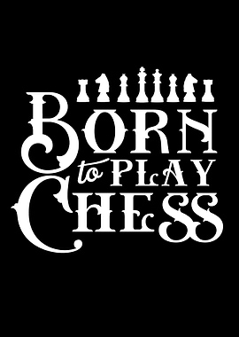 Born to play Chess